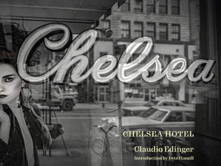 Chelsea Hotel: Portraits from New York s Bohemian Mecca For Discount