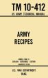 Army Recipes - TM 10-412 US Army Technical Manual (1946 World War II Civilian Reference Edition): The Unabridged Classic Wartime Cookbook for Large Gr For Discount