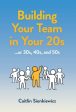 Building Your Team in Your 20s: ...or 30s, 40s and 50s Supply