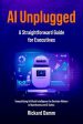 AI Unplugged: A Straightforward Guide for Executives For Discount