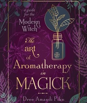 Art of Aromatherapy in Magick: A Guide for the Modern Witch, The Supply