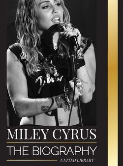 Miley Cyrus: The biography of the American Pop Chameleon, her fame and controversies Hot on Sale