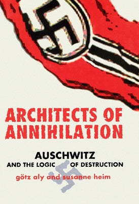 Architects of Annihilation: Auschwitz and the Logic of Destruction For Sale