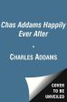 Chas Addams Happily Ever After: A Collection of Cartoons to Chill the Heart of You Hot on Sale