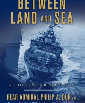 Between Land and Sea: A Cold Warrior s Log For Cheap