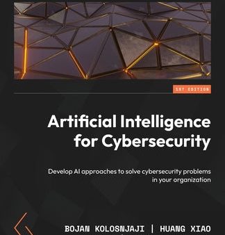 Artificial Intelligence for Cybersecurity: Develop AI approaches to solve cybersecurity problems in your organization For Discount