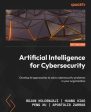 Artificial Intelligence for Cybersecurity: Develop AI approaches to solve cybersecurity problems in your organization For Discount