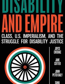 Disability and Empire: Class, US Imperialism, and the Struggle for Disability Justice For Discount