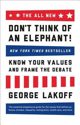 All New Don t Think of an Elephant!: Know Your Values and Frame the Debate, The Online Hot Sale