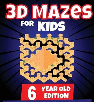 3D Maze For Kids - 6 Year Old Edition - Fun Activity Book Of Mazes For Girls And Boys (Ages 6) Discount