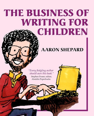 Business of Writing for Children: An Author s Inside Tips on Writing Children s Books and Publishing Them, or How to Write, Publish, and Promote a, The Sale