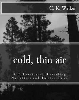 Cold, Thin Air: A Collection of Disturbing Narratives and Twisted Tales Supply