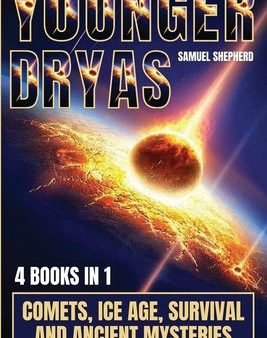 Younger Dryas: Comets, Ice Age, Survival And Ancient Mysteries Fashion