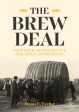 Brew Deal: How Beer Helped Battle the Great Depression, The on Sale