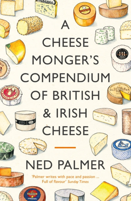 Cheesemonger s Compendium of British & Irish Cheese, A For Discount