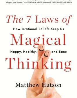 7 Laws of Magical Thinking: How Irrational Beliefs Keep Us Happy, Healthy, and Sane, The on Sale