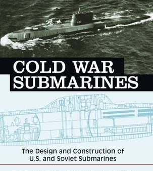 Cold War Submarines: The Design and Construction of U.S. and Soviet Submarines Online Hot Sale