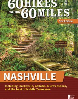 60 Hikes Within 60 Miles: Nashville: Including Clarksville, Gallatin, Murfreesboro, and the Best of Middle Tennessee Fashion