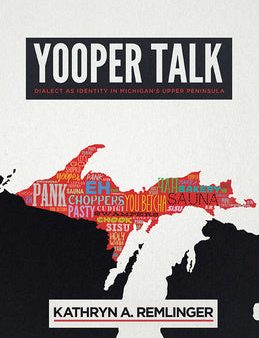 Yooper Talk: Dialect as Identity in Michigan s Upper Peninsula Online Hot Sale