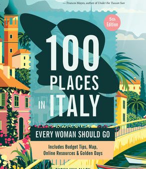 100 Places in Italy Every Woman Should Go, 5th Edition For Discount