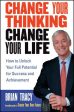 Change Your Thinking, Change Your Life: How to Unlock Your Full Potential for Success and Achievement Sale