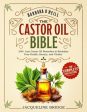 Barbara O Neill Castor Oil Bible: The Complete Collection 250+ Lost Castor Oil Remedies to Revitalize Your Health, Beauty, and Vitality Online now