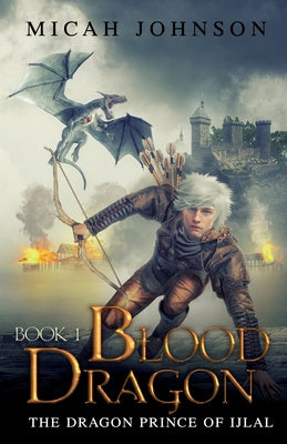 Blood Dragon (Book 1): The Dragon Prince of Ijlal Online Hot Sale