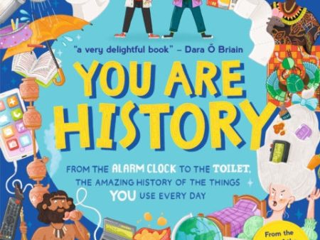 You Are History: From the Alarm Clock to the Toilet, the Amazing History of the Things You Use Every Day For Discount