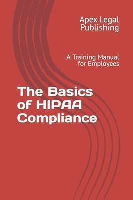 Basics of HIPAA Compliance: A Training Manual for Employees, The on Sale