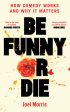 Be Funny or Die: How Comedy Works and Why It Matters Cheap