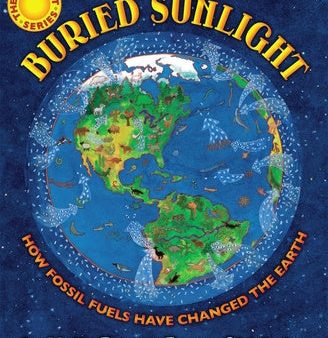 Buried Sunlight: How Fossil Fuels Have Changed the Earth Fashion