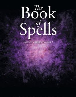 Book of Spells: Suggestive Imaging series Book 4, The Online Hot Sale