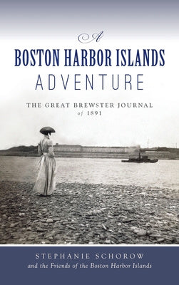 Boston Harbor Islands Adventure: The Great Brewster Journal of 1891 Sale