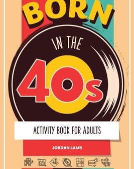 Born in the 40s Activity Book for Adults: Mixed Puzzle Book for Adults about Growing Up in the 50s and 60s with Trivia, Sudoku, Word Search, Crossword For Discount