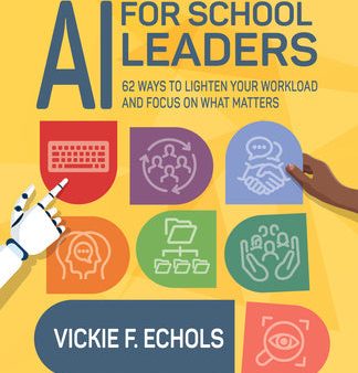 AI for School Leaders: 62 Ways to Lighten Your Workload and Focus on What Matters Online