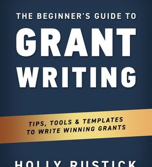 Beginner s Guide to Grant Writing: Tips, Tools, & Templates to Write Winning Grants, The Cheap