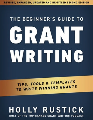 Beginner s Guide to Grant Writing: Tips, Tools, & Templates to Write Winning Grants, The Cheap