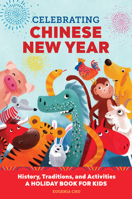 Celebrating Chinese New Year: History, Traditions, and Activities - A Holiday Book for Kids Cheap