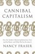 Cannibal Capitalism: How Our System Is Devouring Democracy, Care, and the Planet and What We Can Do a Bout It Cheap