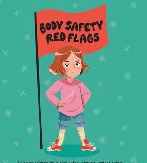 Body Safety Red Flags: Educating children about body safety, consent, and the subtle red flags that may indicate grooming For Discount