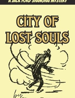 City of Lost Souls: A Jack Ford Shanghai Mystery Online now