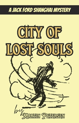 City of Lost Souls: A Jack Ford Shanghai Mystery Online now