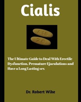 Cialis: The Ultimate Guide to Deal with Erectile Dysfunction, Premature, and Have A Long Lasting Sex For Sale