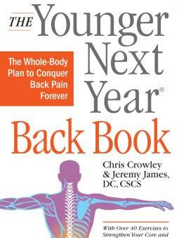 Younger Next Year Back Book: The Whole-Body Plan to Conquer Back Pain Forever, The For Sale