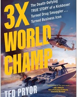 3x World Champ: The Death-Defying True Story of a Kickboxer Turned Drug Smuggler . . . Turned Business Icon Online Hot Sale