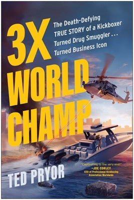 3x World Champ: The Death-Defying True Story of a Kickboxer Turned Drug Smuggler . . . Turned Business Icon Online Hot Sale