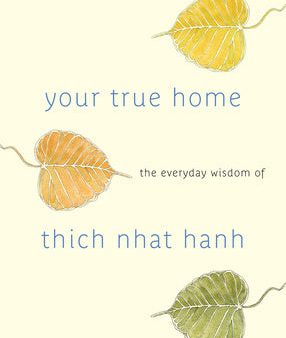 Your True Home: The Everyday Wisdom of Thich Nhat Hanh Fashion