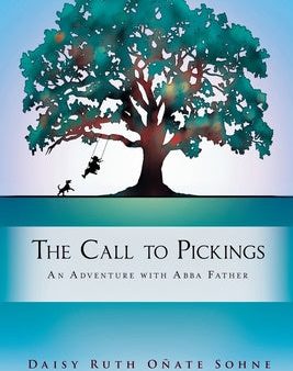 Call to Pickings: An Adventure with Abba Father, The Hot on Sale