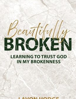 Beautifully Broken: Learning to Trust God in my Brokenness Hot on Sale