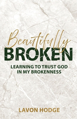 Beautifully Broken: Learning to Trust God in my Brokenness Hot on Sale